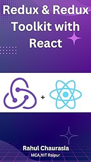 Redux & Redux Toolkit With React: Master State Management with 50 Essential Redux and Redux Toolkit Questions for React Developers