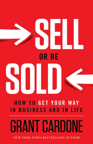 Sell Or Be Sold: How to Get Your Way in Business and in Life