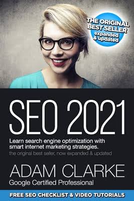 SEO 2021 Learn Search Engine Optimization With Smart Internet Marketing Strategies: Learn SEO with Smart Internet Marketing Strategies Adam Clarke