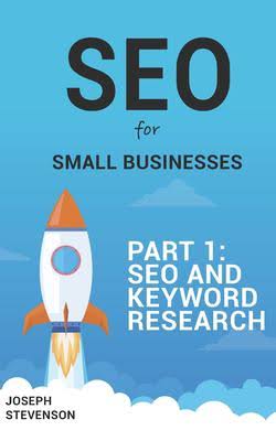 SEO for Small Business Part 1: SEO and Keyword Research Joseph Stevenson