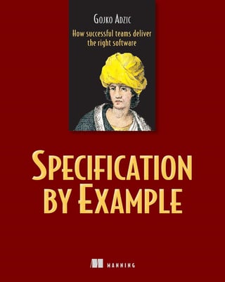 Specification by Example: How Successful Teams Deliver the Right Software