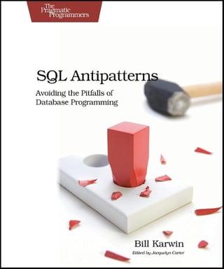 SQL Antipatterns: Avoiding the Pitfalls of Database Programming