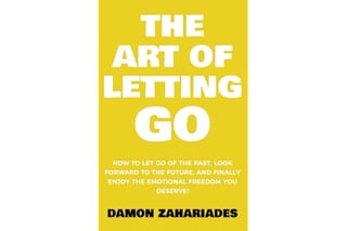 The Art of Letting GO: How to Let Go of the Past, Look Forward to the Future, and Finally Enjoy the Emotional Freedom You Deserve! (The Art Of Living Well)