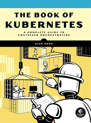 The Book of Kubernetes: A Complete Guide to Container Orchestration