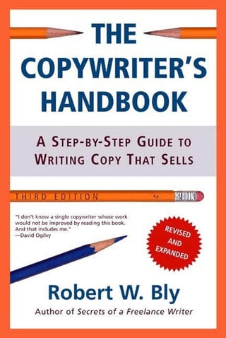 The Copywriter's Handbook: A Step-by-step Guide to Writing Copy that Sells Robert Bly