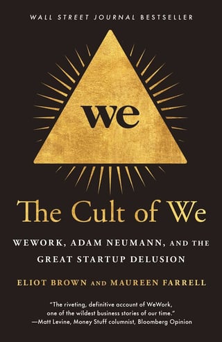 The Cult of We: WeWork, Adam Neumann, and the Great Startup Delusion