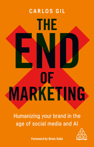 The End of Marketing: Humanizing Your Brand in the Age of Social Media and AI