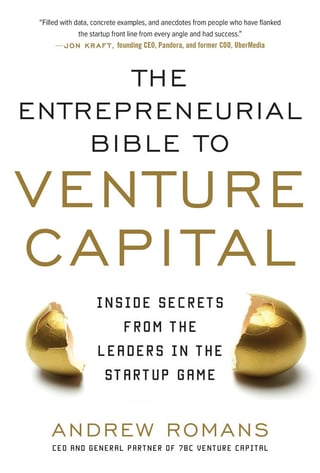 THE ENTREPRENEURIAL BIBLE TO VENTURE CAPITAL: Inside Secrets from the Leaders in the Startup Game