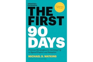 The First 90 Days, Updated and Expanded: Proven Strategies for Getting Up to Speed Faster and Smarter