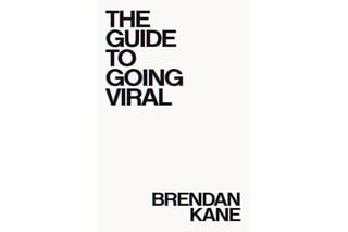 The Guide To Going Viral: The Art and Science of Succeeding on Social Media