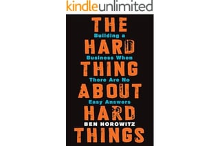 The Hard Thing About Hard Things: Building a Business When There Are No Easy Answers