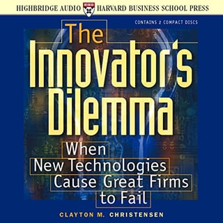 The Innovator's Dilemma, with a New Foreword: When New Technologies Cause Great Firms to Fail