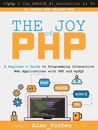 The Joy of PHP: A Beginner's Guide to Programming Interactive Web Applications with PHP and MySQL