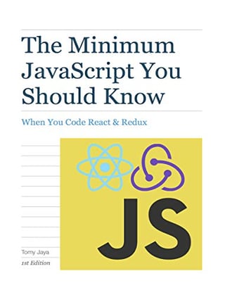 The Minimum JavaScript You Should Know When You Code React & Redux