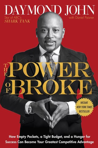 The Power of Broke: How Empty Pockets, a Tight Budget, and a Hunger for Success Can Become Your Greatest Competitive Advantage