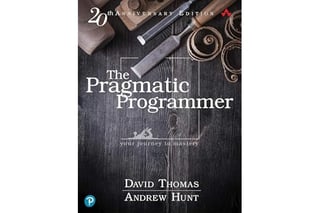 The Pragmatic Programmer: Your Journey To Mastery, 20th Anniversary Edition (2nd Edition)