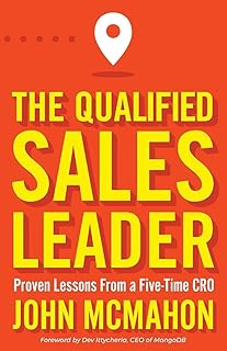 The Qualified Sales Leader: Proven Lessons from a Five Time CRO