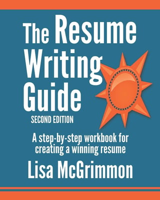 The Resume Writing Guide: A Step-By-Step Workbook for Writing a Winning Resume