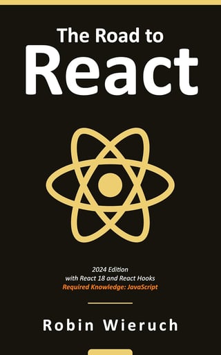 The Road to React: With React 18 and React Hooks : Required Knowledge: JavaScript