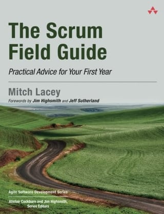 The Scrum Field Guide: Practical Advice for Your First Year