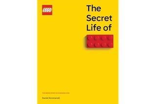 The Secret Life of LEGO® Bricks: The Story of a Design Icon