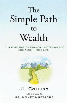 The Simple Path to Wealth: Your Road Map to Financial Independence and a Rich, Free Life