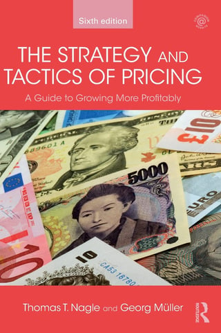 The Strategy and Tactics of Pricing: A Guide to Growing More Profitably