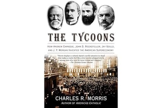 The Tycoons: How Andrew Carnegie, John D. Rockefeller, Jay Gould, and J. P. Morgan Invented the American Supereconomy