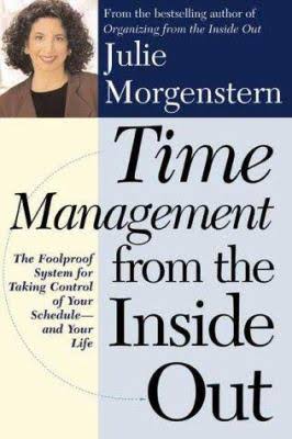 Time Management from the Inside Out: The Foolproof Plan for Taking Control of Your Schedule and Your Life