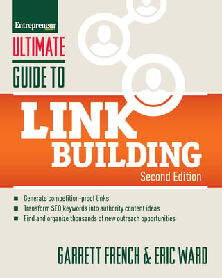 Ultimate Guide to Link Building: How to Build Website Authority, Increase Traffic and Search Ranking with Backlinks Eric Ward