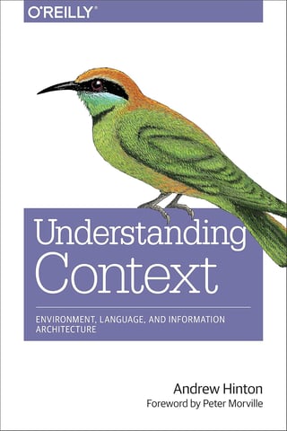 Understanding Context: Environment, Language, and Information Architecture