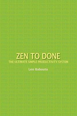 Zen to Done: The Ultimate Simple Productivity System