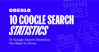 Article: 10 Google Search Statistics You Need to Know in 2023 | Oberlo