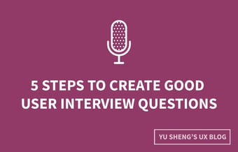 Link: 5 Steps to Create Good User Interview Questions By @Metacole — A Comprehensive Guide