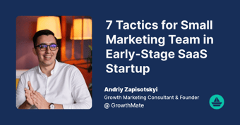 Article: 7 Tactics for Small Marketing Team in Early-Stage SaaS Startup