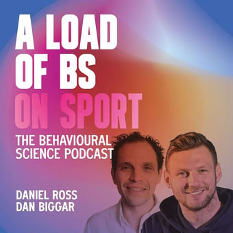 Podcast: A Load of BS on Sport: The Behavioural Science Podcast with Daniel Ross and Dan Biggar