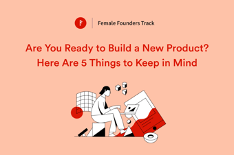 Article: Are you ready to build a product? Citizen PM Cissy Chen shares 5 things to keep in mind