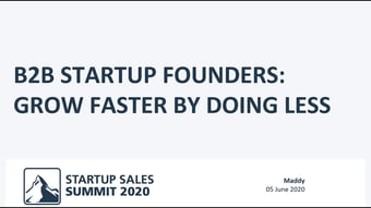 Video: B2B Startup Founders: Grow faster by doing less