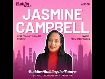 Video: Baddies Building the Future: Shaping Tomorrow's Tech Landscape by Jasmine Lawrence Campbell