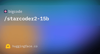 Link: bigcode/starcoder2-15b · Hugging Face