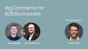 Video: Ep 102 of The Hard Truth about B2B eCommerce Podcast - BigCommerce for B2B with Lance Owide