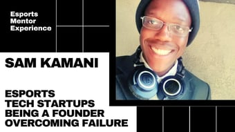 Link: Esports Mentor Experience w/Guest Sam Kamani