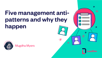 Link: Five management anti-patterns and why they happen