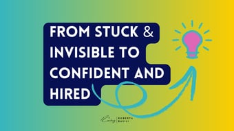 Article: From stuck & invisible to confident and hired