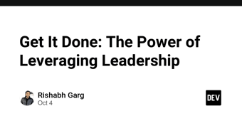 Article: Get It Done: The Power of Leveraging Leadership