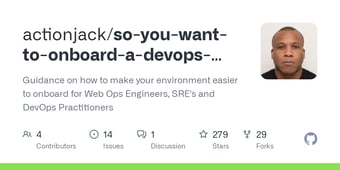 Link: GitHub - actionjack/so-you-want-to-onboard-a-devops-engineer: Guidance on how to make your environment easier to onboard for Web Ops Engineers, SRE's and DevOps Practitioners