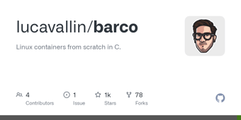 Link: GitHub - lucavallin/barco: Linux containers from scratch in C.