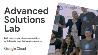 Video: Google Cloud's Advanced Solutions Lab