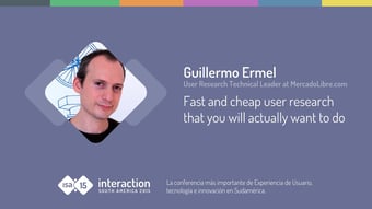 Video: Guillermo Ermel - Fast and cheap user research that you will actually want to do