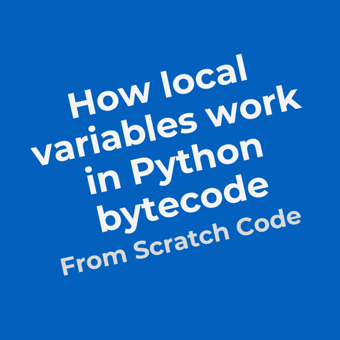 Article: How local variables work in Python bytecode